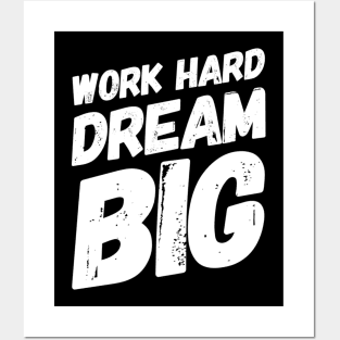 Work hard dream big Posters and Art